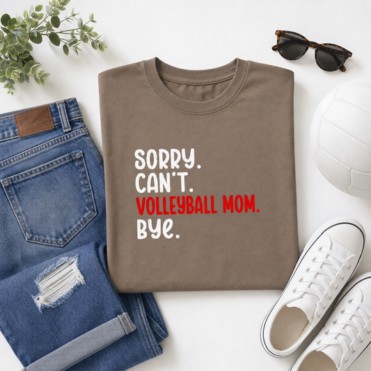Sorry. Can't. Volleyball Mom. Bye. | Customizable